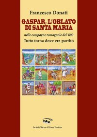 Immagine copertina libro Gaspar. L'Oblato di Santa Maria nelle campagne romagnole del '600. Tutto torna dove era partito