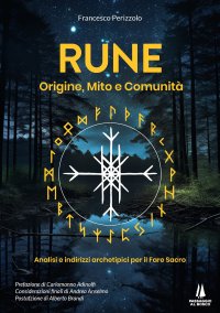 Immagine copertina libro Rune: origine, mito e comunità. Analisi e indirizzi archetipici per il Fare Sacro