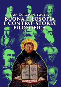 Immagine copertina libro Buona filosofia e contro–storia filosofica. Dall’antichità pagana ad oggi