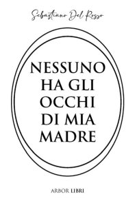 Immagine copertina libro Nessuno ha gli occhi di mia madre