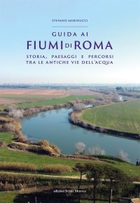 Immagine copertina libro Guida ai fiumi di Roma. Storia, paesaggi e percorsi tra le antiche vie dell’acqua