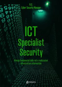 Immagine copertina libro ICT Specialist Security. Principi fondamentali delle reti e realizzazioni infrastrutture informatiche