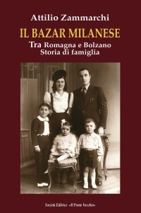 Immagine copertina libro Il bazar milanese. Tra Romagna e Bolzano. Storia di famiglia
