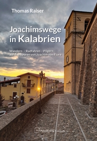 Immagine copertina libro Joachimswege in Kalabrien. Wandern Radfahren Pilgern auf den Spuren von Joachim von Fiore