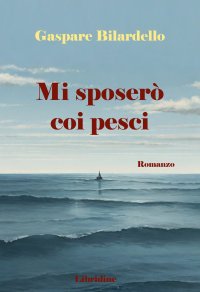 Immagine copertina libro Mi sposerò coi pesci