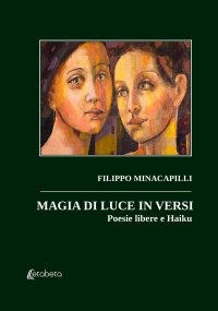Immagine copertina libro Magia di luce in versi. Poesie libere e Haiku