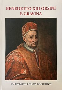 Immagine copertina libro Benedetto XIII Orsini e Gravina. Un ritratto e nuovi documenti