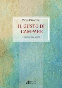 Immagine copertina libro Il gusto di campare. Poesie 2022-2023
