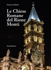 Immagine copertina libro Le chiese romane del rione Monti. Ediz. illustrata