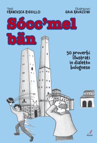 Immagine copertina libro Socc'mel ban. 50 proverbi illustrati in dialetto bolognese