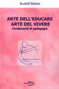 Immagine copertina libro Arte dell'educare, arte del vivere. Fondamenti di pedagogia