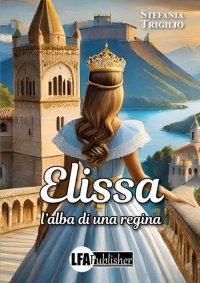 Immagine copertina libro Elissa. L'alba di una regina