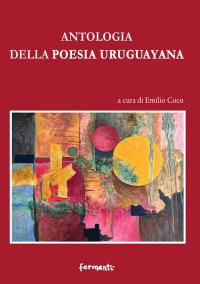 Immagine copertina libro Antologia della poesia uruguayana. Testo spagnolo a fronte