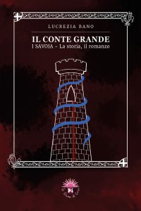 Immagine copertina libro Il conte grande. I Savoia. La storia, il romanzo