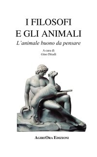 Immagine copertina libro I filosofi e gli animali. L'animale buono da pensare