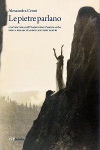 Immagine copertina libro Le pietre parlano. L'avventura di D'Annunzio e Sikelianòs per la rinascita degli antichi teatri