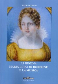 Immagine copertina libro La regina Maria Luisa di Borbone e la musica