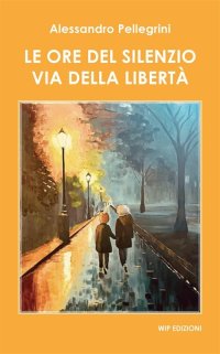 Immagine copertina libro Le ore del silenzio. Via della libertà