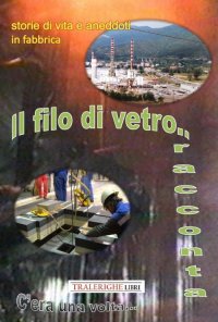 Immagine copertina libro Storie di vita e aneddoti in fabbrica. Il filo di vetro racconta