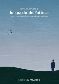 Immagine copertina libro Lo spazio dell'attesa. Versi trovati nelle pieghe del quotidiano