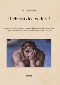 Immagine copertina libro Il chessi dèe vedere! Un secolo di poesia vernacolare pistoiese