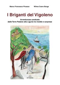 Immagine copertina libro I briganti del Vigoleno. Avventurosa cavalcata dalle Terre Padane alla Liguria tra insidie e sorprese