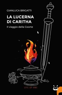 Immagine copertina libro La lucerna di Caritha. Il viaggio della Coorte