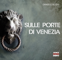 Immagine copertina libro Sulle Porte di Venezia-On the Doors of Venice. Ediz. bilingue