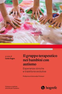 Immagine copertina libro Il gruppo terapeutico nei bambini con autismo. Esperienze cliniche e traiettorie evolutive