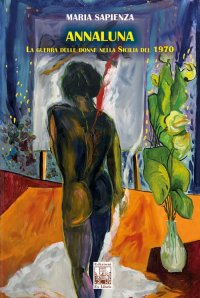 Immagine copertina libro Annaluna. La guerra delle donne nella Sicilia del 1970