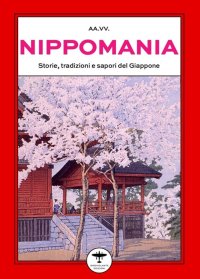Immagine copertina libro Nippomania. Storie, tradizioni e sapori del Giappone