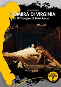 Immagine copertina libro L'ombra di Virginia. Un'indagine di Stella Spada