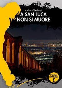 Immagine copertina libro A San Luca non si muore
