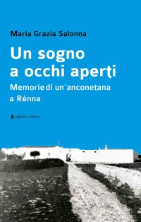 Immagine copertina libro Un sogno a occhi aperti. Memorie di un’anconetana a Rénna