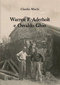 Immagine copertina libro Warren F. Aderholt e Osvaldo Ghio. Due vite che si sono incrociate