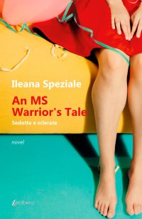 Immagine copertina libro An MS warrior's tale. Sedotta e sclerata