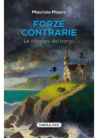 Immagine copertina libro Forze contrarie. Le stagioni del borgo