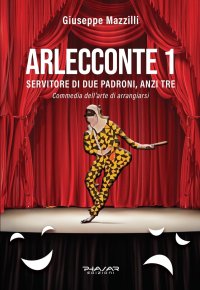 Immagine copertina libro Arlecconte. Servitore di due padroni, anzi tre. Vol. 1