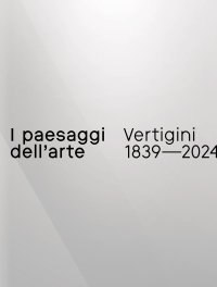Immagine copertina libro I paesaggi dell’arte. Vertigini 1839–2024
