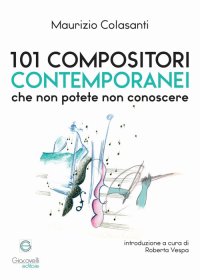 Immagine copertina libro 101 compositori contemporanei che non potete non conoscere