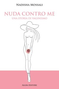 Immagine copertina libro Nuda contro me. Una storia di vaginismo