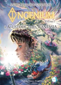 Immagine copertina libro Il custode della fantasia. Ingenium. Vol. 1