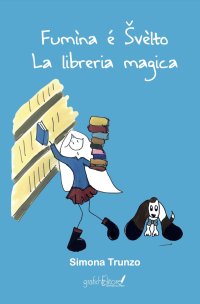 Immagine copertina libro Fumìna é Švèlto. La libreria magica