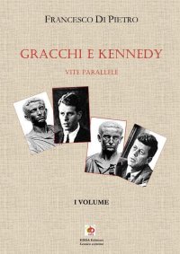 Immagine copertina libro Gracchi e Kennedy. Vite parallele. Nuova ediz.. Vol. 1