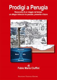 Immagine copertina libro Prodigi a Perugia. Resoconto di un viaggio nel tempo: un allegro intreccio tra passato, presente e futuro