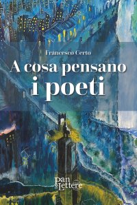 Immagine copertina libro A cosa pensano i poeti