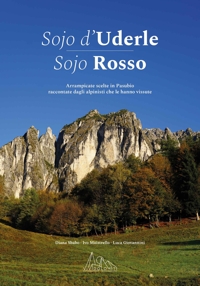 Immagine copertina libro Sojo d'Uderle Sojo Rosso. Arrampicate scelte raccontate dagli alpinisti che le hanno vissute