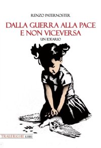 Immagine copertina libro Dalla guerra alla pace e non viceversa. Un ideario