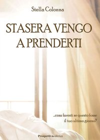 Immagine copertina libro Stasera vengo a prenderti