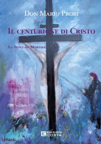 Immagine copertina libro Il centurione di Cristo. La stoccata mortale